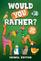 Would you rather? Animal Edition: The hilarious question game book for kids B09FCHQCF8 Book Cover