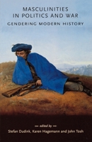 Masculinities in Politics and War: Gendering Modern History (Gender in History) 0719065216 Book Cover