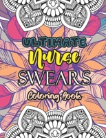 Ultimate Nurse Swear Coloring Book: A Motivating Swear Word Coloring Book for Adults Nurse 52 Unique Coloring Pages With Strong Phrases of Specially Nurse Swear B08JVKFR6Z Book Cover