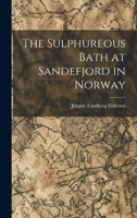 The Sulphureous Bath at Sandefjord in Norway 1018909656 Book Cover