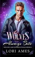 Wolves Always Bite (Willow Lake Supernaturals) 1989764630 Book Cover