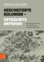 Gescheiterte Kolonien - Ertraumte Imperien: Eine Andere Geschichte Der Europaischen Expansion 1492-1615 320521207X Book Cover