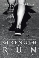 Strength to Run: Hope and Strength in the Race of Suffering 1512789399 Book Cover