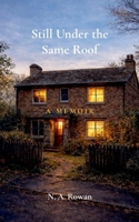 Still Under the Same Roof: A Memoir 1837094748 Book Cover