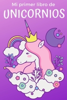 Mi primer libro de unicornios: ★ 50 dise�os �nicos de unicornios en formato grande para el entretenimiento de los m�s peque�os B08NSB2FDP Book Cover