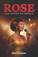 Rose: The Queen of Africa 1972004271 Book Cover