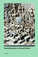 Social Dynamics in Virtual Worlds 1779666306 Book Cover