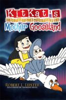 Kitkat's Incredible Journey to Mother Gooseland 1493172433 Book Cover