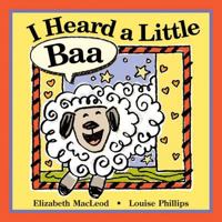 I Heard a Little Baa (Board Book) 1550744968 Book Cover