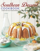 Southern Dessert Cookbook: Over 500 old Fashioned, Classic & Timeless Desserts B08R6BH9ZQ Book Cover