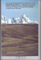 Imperfect Pasture: A Century of Change at the National Elk Refuge in Jackson Hole, Wyoming 0931895588 Book Cover