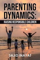 Parenting Dynamics - Raising Responsible Children B08NWWKHNY Book Cover