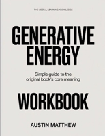 The Useful Learning knowledge Generative Energy: Simple Guide to the Original Book’s Core Meaning B0GH2SHNTW Book Cover