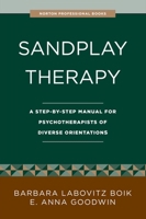Sandplay Therapy: A Step-by-step Manual for Psychotherapists of Diverse Orientations (Norton Professional Books) 0393703193 Book Cover
