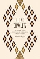 Being Cowlitz: How One Tribe Renewed and Sustained Its Identity 0295993960 Book Cover