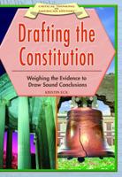 Drafting the Constitution: Weighing the Evidence to Draw Sound Conclusions (Critical Thinking in American History) 1404204121 Book Cover