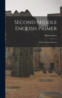 Second Middle English Primer: Extracts from Chaucer 1276840195 Book Cover
