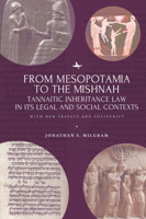 From Mesopotamia to the Mishnah: Tannaitic Inheritance Law in Its Legal and Social Contexts 1644690276 Book Cover