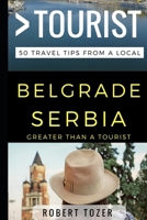 Greater Than a Tourist - Belgrade Serbia: 50 Travel Tips from a Local 1521785279 Book Cover