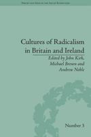 Cultures of Radicalism in Britain and Ireland 1138662046 Book Cover