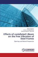 Effects of castellated I-Beam on the Free Vibration of Steel Frames 3659400084 Book Cover