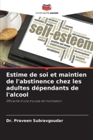 Estime de soi et maintien de l'abstinence chez les adultes dépendants de l'alcool (French Edition) 6207221141 Book Cover