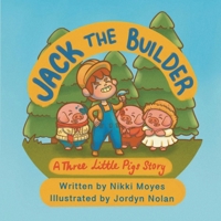 Jack the Builder: A Three Little Pigs Story 0645972738 Book Cover