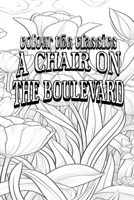 Color Your Own Cover of Leonard Merrick's A Chair on the Boulevard (Enhance a Beloved Classic Book and Create a Work of Art) (Colour the Classics) B0CMW732WP Book Cover