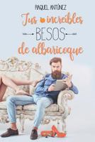 Tus incre?bles besos de albaricoque 1727352645 Book Cover
