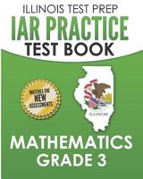 ILLINOIS TEST PREP IAR Practice Test Book Mathematics Grade 3: Preparation for the Illinois Assessment of Readiness Mathematics Tests 1795008024 Book Cover
