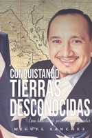 Conquistando Tierras desconocidas: Una historia de perseverancia y valor B08C95PBYY Book Cover