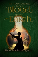 Blood of the Earth: The Slain Goddess 1088026737 Book Cover
