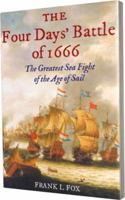 The Four Days' Battle of 1666: The Greatest Sea Fight of the Age of Sail 0615306047 Book Cover