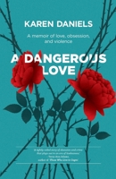 A Dangerous Love: A memoir of love, obsession and violence 0620931515 Book Cover