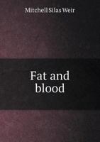 Fat and Blood: An Essay on the Treatment of Certain Forms of Neurasthenia and Hysteria 1514769638 Book Cover