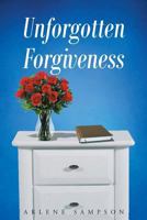 Unforgotten Forgiveness 1684096731 Book Cover