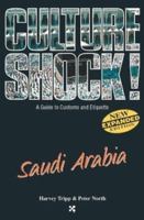 Culture Shock! Saudi Arabia: A Survival Guide to Customs and Etiquette (Cultureshock Saudi Arabia: A Survival Guide to Customs & Etiquette)