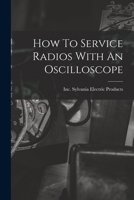 How to Service Radios With An Oscilloscope 1014694655 Book Cover