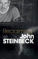 Reclaiming John Steinbeck: Writing for the Future of Humanity 110884412X Book Cover