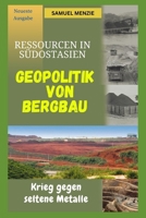 Geopolitik der Bergbauressourcen in Südostasien: Krieg gegen seltene Metalle B0BJN7GGH5 Book Cover