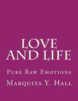 Love and Life: Pure Raw Emotions 1545143129 Book Cover