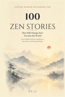 100 Zen Stories That Will Change How You See the World (Eastern Wisdom for Modern Life) B0GWJZJ5G5 Book Cover