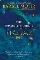 The Cosmic Ordering Wish Book 2010. Barbel Mohr and Pierre Franckh 1848501641 Book Cover
