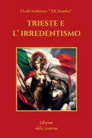 Trieste E L' Irredentismo (Italian Edition) 1326773437 Book Cover
