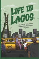Life in Lagos: A Guide for Returnees OR Newbies to Lagos, Nigeria B0FKH2ZRCW Book Cover