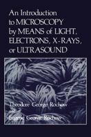 An Introduction to Microscopy by Means of Light, Electrons, X-Rays, or Ultrasound 1468424564 Book Cover