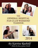 The General Hospital Fan Club Weekend Yearbook - 2014 1500857513 Book Cover