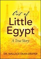 Out of Little Egypt: A True Story 1478774509 Book Cover