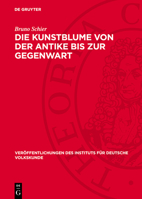 Die Kunstblume Von Der Antike Bis Zur Gegenwart: Geschichte Und Eigenart Eines Volkstümlichen Kunstgewerbes 3112720849 Book Cover