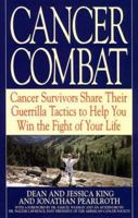Cancer Combat: Cancer Survivors Share Their Guerrilla Tactics to Help You Win the Fight of Your Life 0553378457 Book Cover